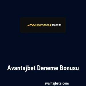 Avantajbet Deneme Bonusu